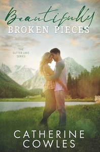 Beautifully Broken Pieces by Catherine Cowles