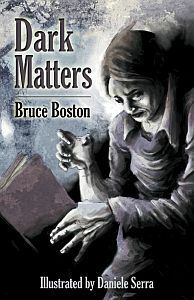 Dark Matters by Bruce Boston, Daniele Serra