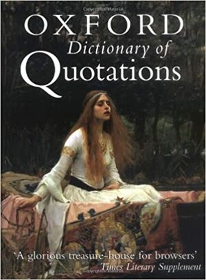 The Oxford Dictionary of Quotations by Oxford University Press