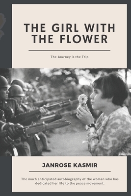 The Girl with the Flower: The Journey is the Trip by Janrose Kasmir