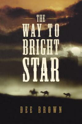 The Way to Bright Star by Dee Brown