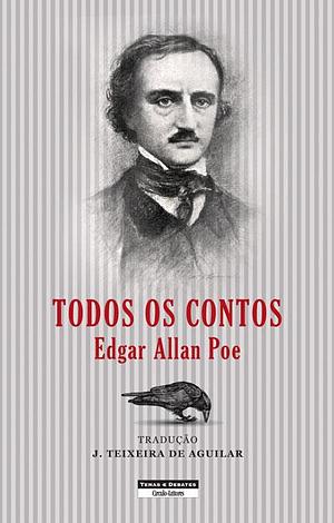 Todos os Contos by Edgar Allan Poe, J. Teixeira de Aguilar