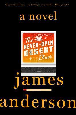 The Never-Open Desert Diner: A Novel by James Anderson, James Anderson