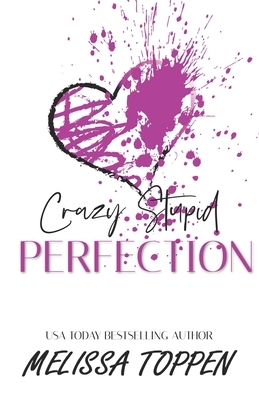Crazy Stupid Perfection: A Bad Boy Romance by Melissa Toppen