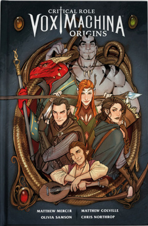 Critical Role Vox Machina: Origins Volume 1 by Matthew Colville, Matthew Mercer, Olivia Samson, Chris Northrop