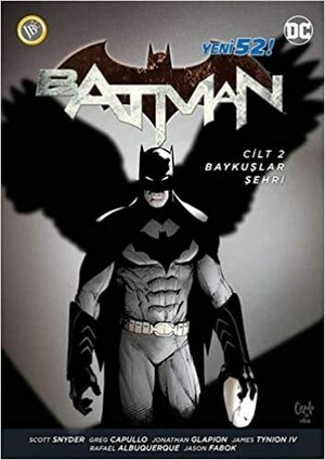 Batman, Cilt 2: Baykuşlar Şehri by Scott Snyder, Gregg Capullo