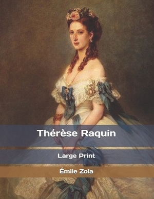 Thérèse Raquin: Large Print by Émile Zola