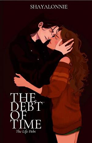 The debt of time: the life debt by ShayaLonnie