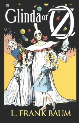 Glinda of Oz Annotated by L. Frank Baum