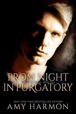Prom Night in Purgatory: Purgatory Series - Book Two by Amy Harmon