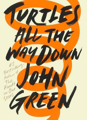 Turtles All the Way Down by John Green