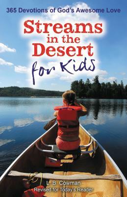 Streams in the Desert for Kids: 365 Devotions of God's Awesome Love by L. B. E. Cowman