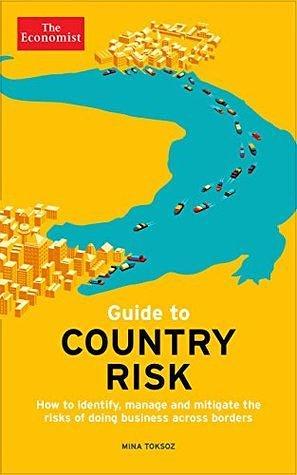 Guide to Country Risk: How to identify, manage and mitigate the risks of doing business across borders by The Economist, The Economist