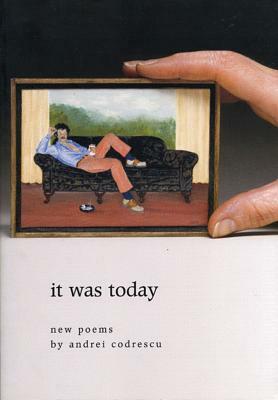 It Was Today: New Poems by Andrei Codrescu