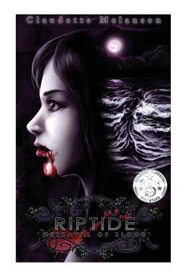 Riptide: Betrayal of Blood by Claudette Nicole Melanson