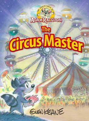 Adventures of Adam Raccoon: Circus Master by Glen Keane