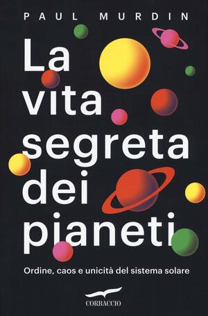 La vita segreta dei pianeti by Paul Murdin
