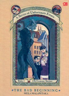 The Bad Beginning: Mula Malapetaka by Lemony Snicket