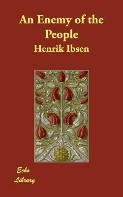 An Enemy of the People by Henrik Ibsen