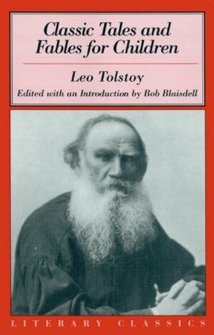 Classic Tales and Fables for Children by Bob Blaisdell, Sol Gordon, Leo Tolstoy