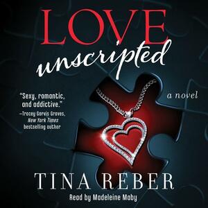 Love Unscripted by Tina Reber