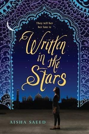 Written in the Stars by Aisha Saeed by Aisha Saeed, Aisha Saeed