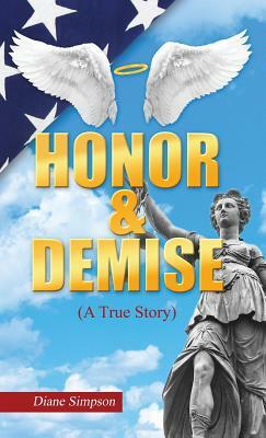 Honor & Demise: (A True Story) by Diane Simpson