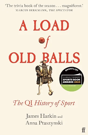 A Load of Old Balls by James Harkin, Anna Ptaszynski