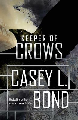 Keeper of Crows by Casey L. Bond