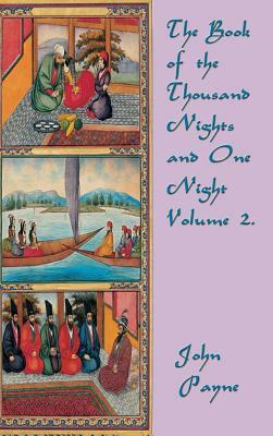 The Book of the Thousand Nights and One Night Volume 2 by John Payne