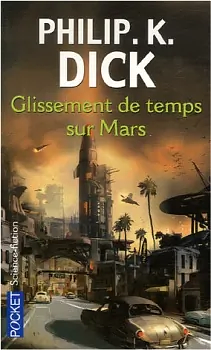 Glissement de temps sur Mars by Philip K. Dick