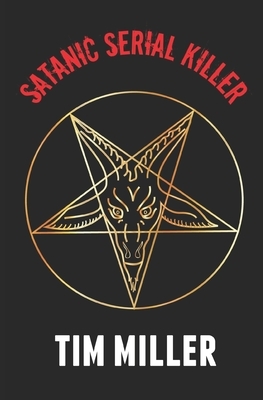 Satanic Serial Killer by Tim Miller