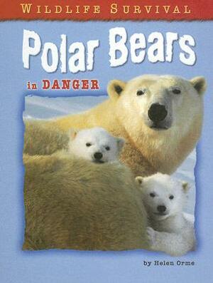 Polar Bears in Danger by Helen Orme