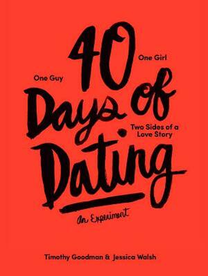 40 Days of Dating: An Experiment by Timothy Goodman, Jessica Walsh