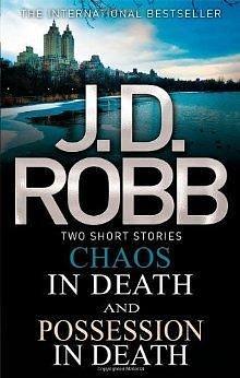 Chaos in Death, and, Possession in Death by J.D. Robb, J.D. Robb