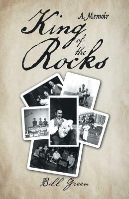 King of the Rocks: A Memoir by Bill Green