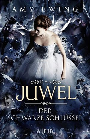 Das Juwel – Der Schwarze Schlüssel by Amy Ewing