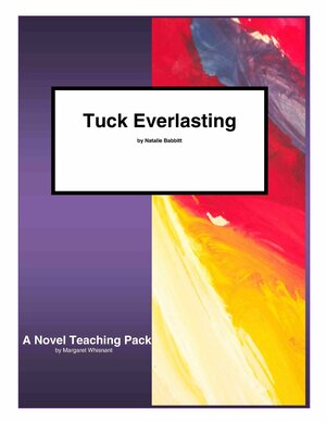 Tuck Everlasting by Natalie Babbitt: A Novel Teaching Pack by Margaret Whisnant