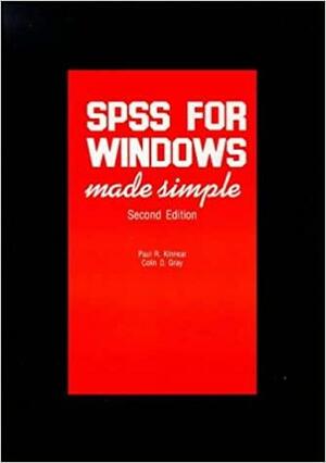 SPSS for Windows Made Simple by Colin D. Gray, Paul R. Kinnear