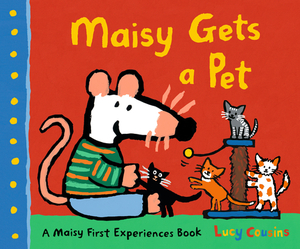 Maisy Gets a Pet by Lucy Cousins