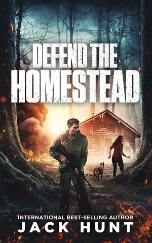 Defend the Homestead by Jack Hunt, Jack Hunt