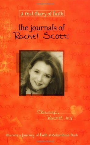 The Journals of Rachel Scott: A Journey of Faith at Columbine High by Debra Klingsporn, Dana Scott, Beth Nimmo