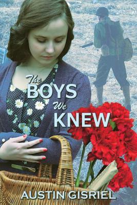 The Boys We Knew by Austin Gisriel