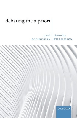 Debating the a Priori by Paul Boghossian, Timothy Williamson