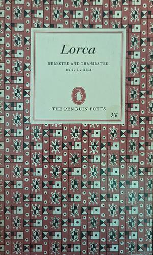 Lorca: Selected and Translated by J. L. Gili by Federico García Lorca