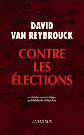 Contre les élections by David Van Reybrouck