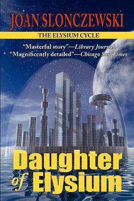Daughter of Elysium - An Elysium Cycle Novel by Joan Slonczewski