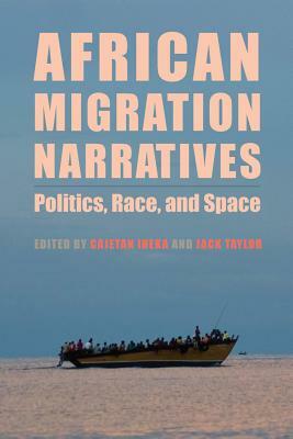 African Migration Narratives: Politics, Race, and Space by 