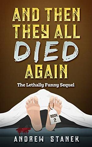 And Then They All Died Again by Andrew Stanek