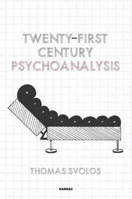 Twenty-First Century Psychoanalysis by Thomas Svolos